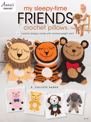 cover image of My Sleepy-Time Friends Crochet Pillows